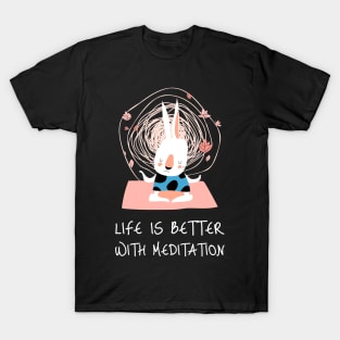 Life Is Better With Meditation T-Shirt